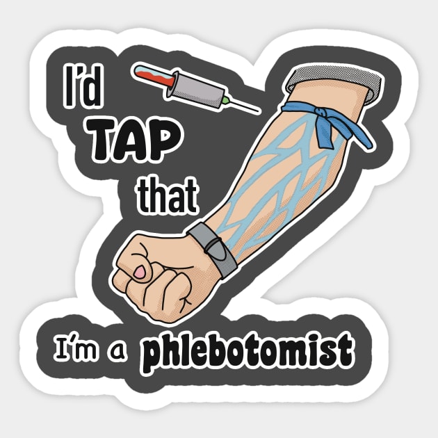 I’d tap that, I’m a phlebotomist! Sticker by Sunsettreestudio